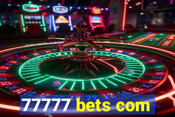 77777 bets com